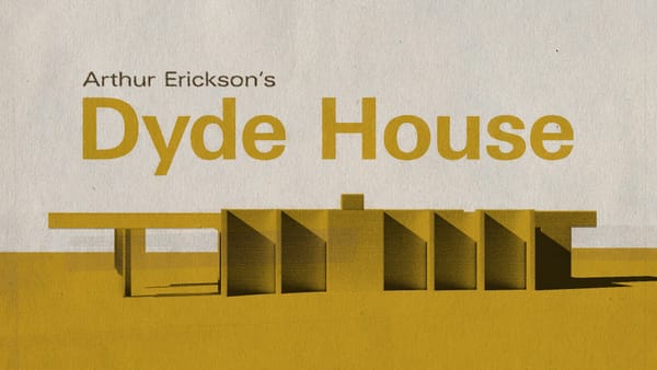 Sight, Light & Cadence: Rediscovering Arthur Erickson’s Hidden Masterpiece, The Dyde House